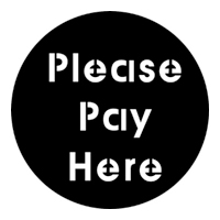 ROSCO:250-77691 -- 77691 Please Pay Here Steel Metal Gobo, Size: Specify